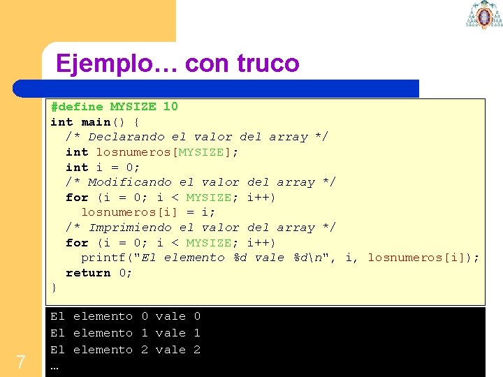 Ejemplo… con truco #define MYSIZE 10 int main() { /* Declarando el valor del Ejemplo… con truco #define MYSIZE 10 int main() { /* Declarando el valor del