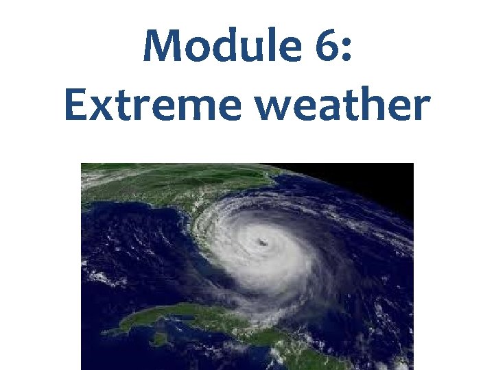 Module 6: Extreme weather 