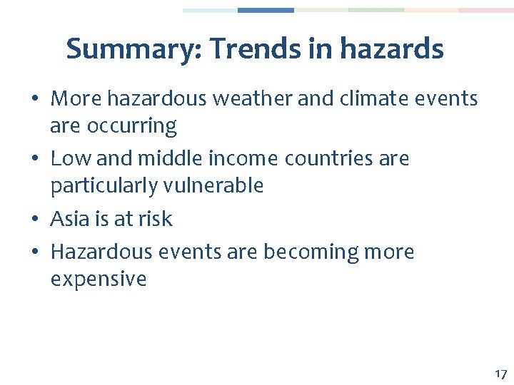 Summary: Trends in hazards • More hazardous weather and climate events are occurring •