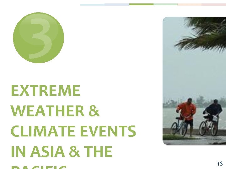 3 EXTREME WEATHER & CLIMATE EVENTS IN ASIA & THE 18 