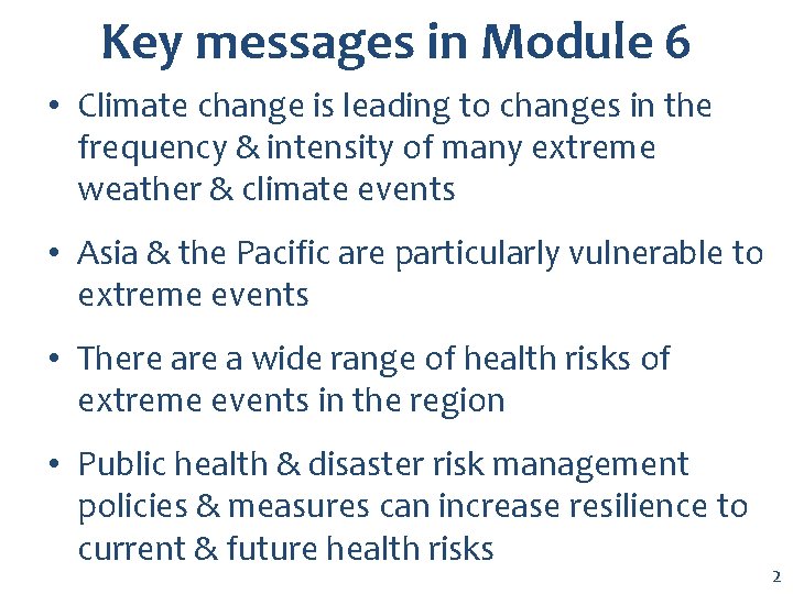 Key messages in Module 6 • Climate change is leading to changes in the