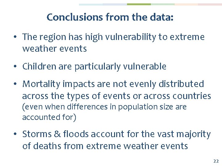 Conclusions from the data: • The region has high vulnerability to extreme weather events