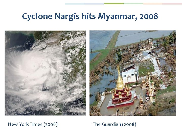 Cyclone Nargis hits Myanmar, 2008 New York Times (2008) The Guardian (2008) 