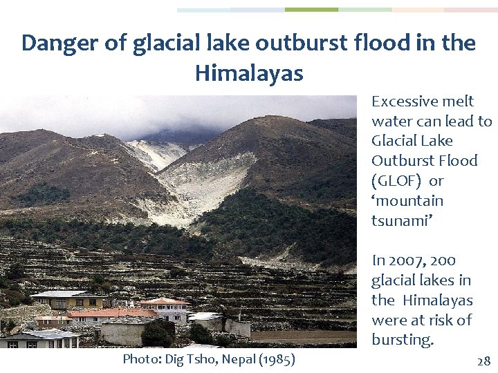 Danger of glacial lake outburst flood in the Himalayas Excessive melt water can lead