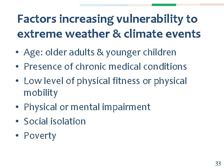 Factors increasing vulnerability to extreme weather & climate events • Age: older adults &