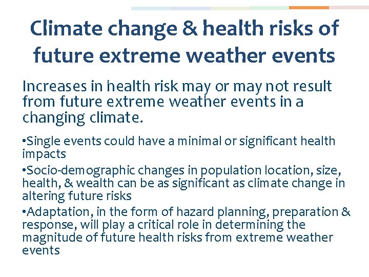 Climate change & health risks of future extreme weather events Increases in health risk
