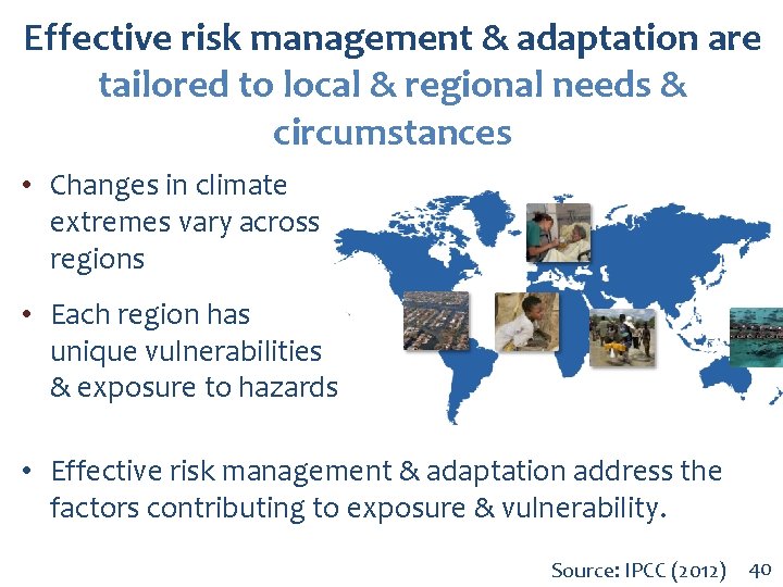 Effective risk management & adaptation are tailored to local & regional needs & circumstances