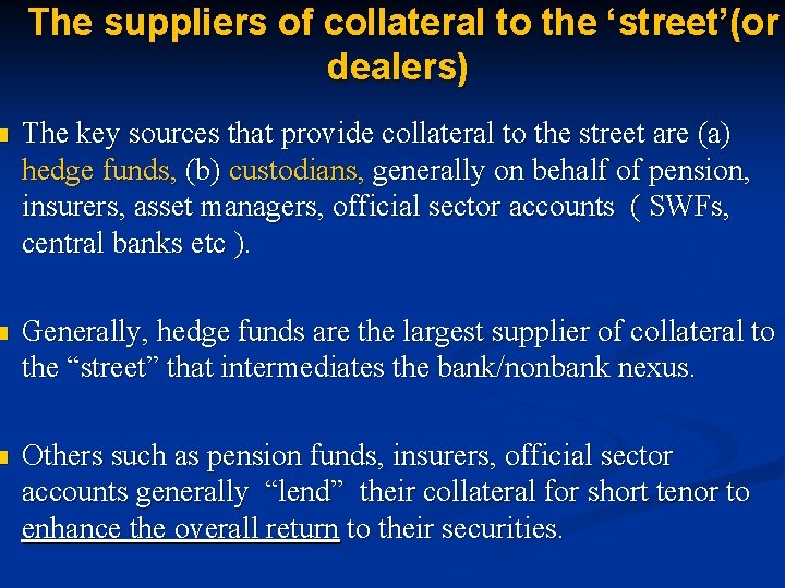  The suppliers of collateral to the ‘street’(or dealers) n The key sources that