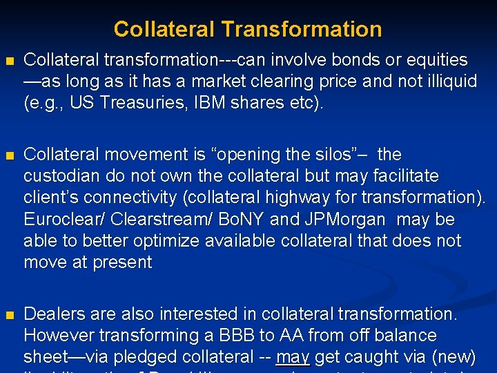 Collateral Transformation n Collateral transformation---can involve bonds or equities —as long as it has