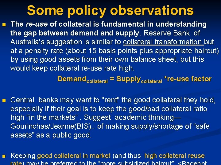 Some policy observations The re-use of collateral is fundamental in understanding the gap between