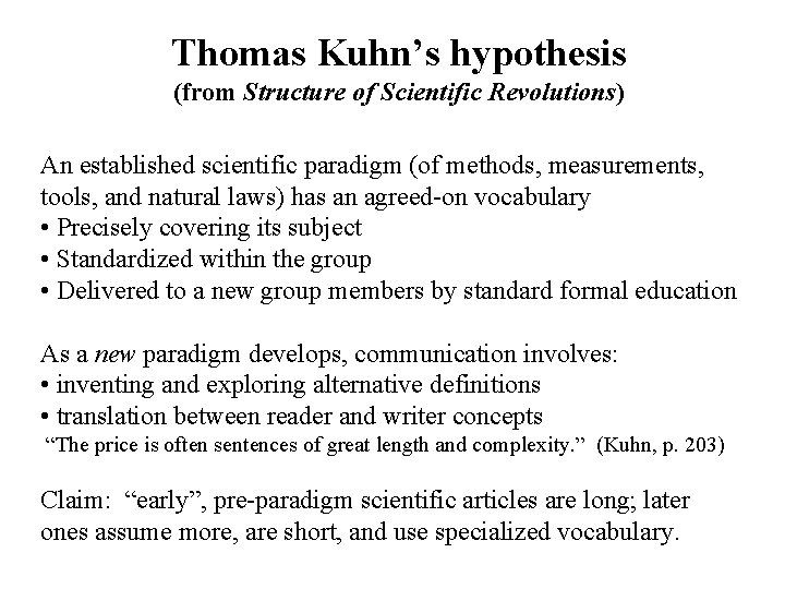 Thomas Kuhn’s hypothesis (from Structure of Scientific Revolutions) An established scientific paradigm (of methods,