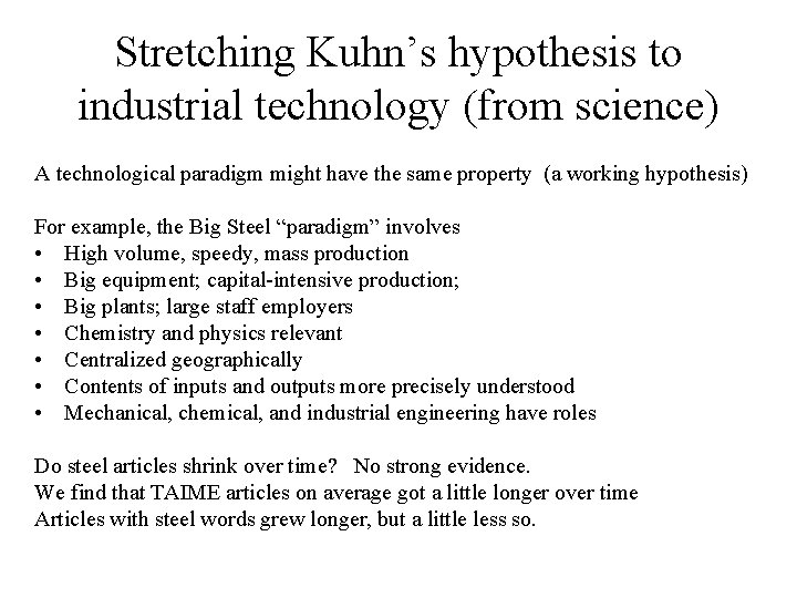 Stretching Kuhn’s hypothesis to industrial technology (from science) A technological paradigm might have the