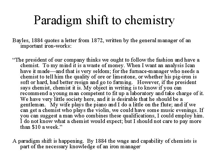 Paradigm shift to chemistry Bayles, 1884 quotes a letter from 1872, written by the