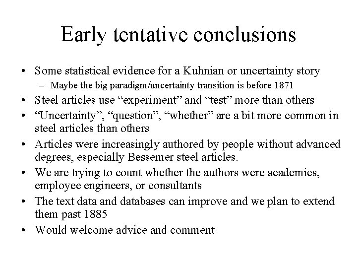 Early tentative conclusions • Some statistical evidence for a Kuhnian or uncertainty story –