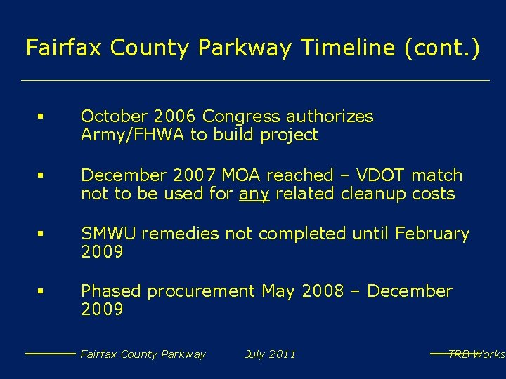 Fairfax County Parkway Timeline (cont. ) § October 2006 Congress authorizes Army/FHWA to build