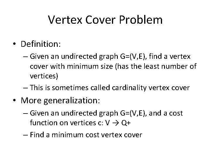 Vertex Cover Problem • Definition: – Given an undirected graph G=(V, E), find a