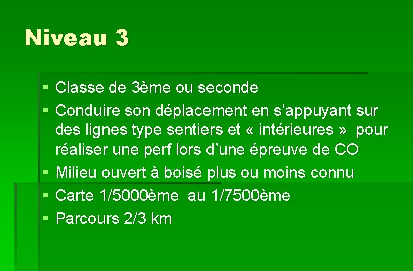 Niveau 3 § Classe de 3ème ou seconde § Conduire son déplacement en s’appuyant