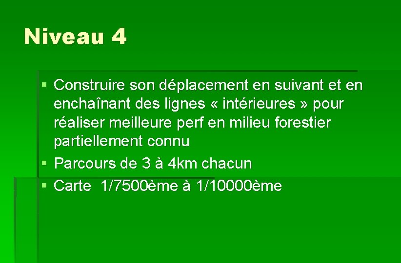 Niveau 4 § Construire son déplacement en suivant et en enchaînant des lignes «