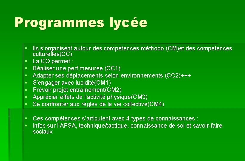 Programmes lycée § Ils s’organisent autour des compétences méthodo (CM)et des compétences culturelles(CC) §