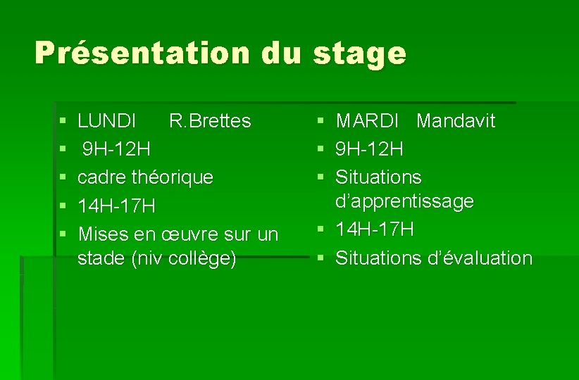 Présentation du stage § § § LUNDI R. Brettes 9 H-12 H cadre théorique