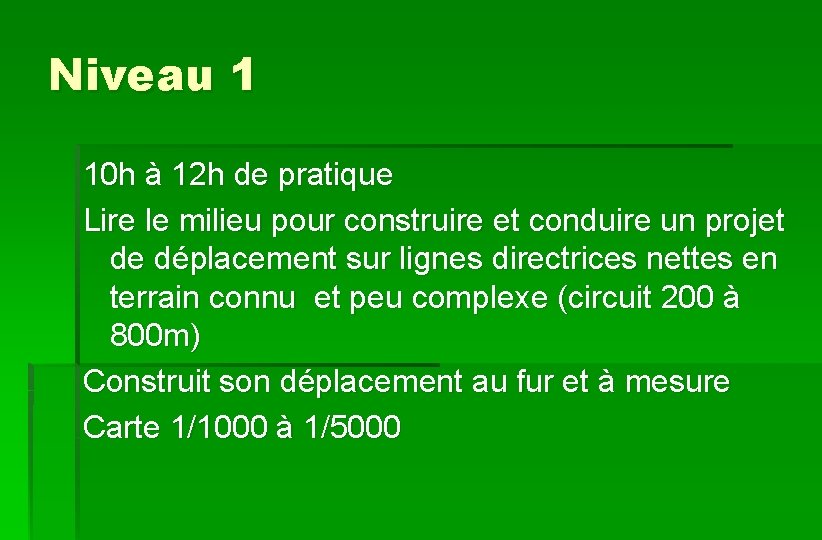 Niveau 1 10 h à 12 h de pratique Lire le milieu pour construire