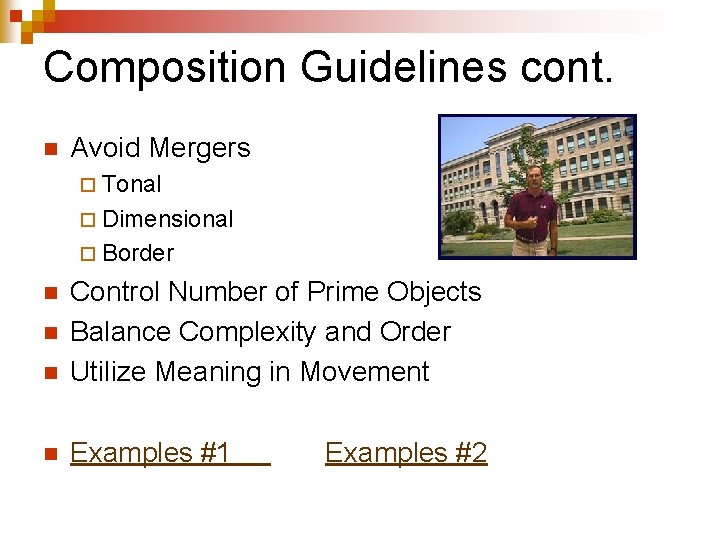 Composition Guidelines cont. n Avoid Mergers ¨ Tonal ¨ Dimensional ¨ Border n Control