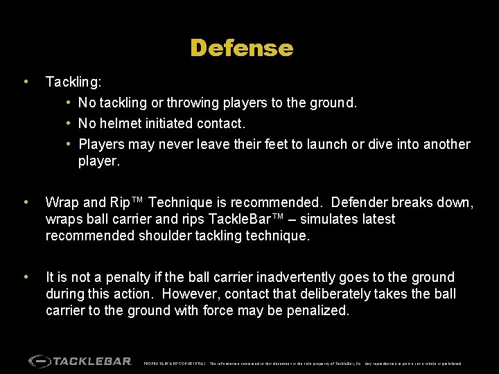 Defense • Tackling: • No tackling or throwing players to the ground. • No