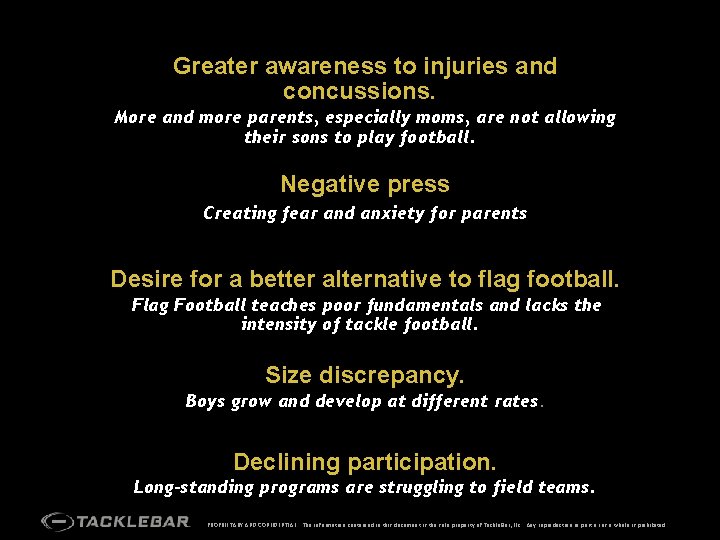 Feedback from Tackle. Bar league players and parents Greater awareness to injuries and concussions.