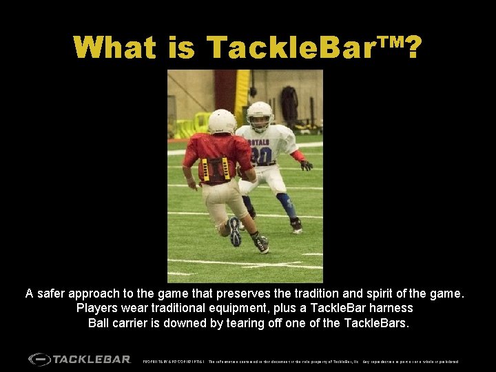What is Tackle. Bar™? A safer approach to the game that preserves the tradition