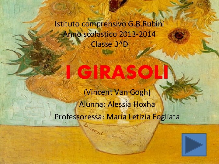 Istituto comprensivo G. B. Rubini Anno scolastico 2013 -2014 Classe 3^D I GIRASOLI (Vincent