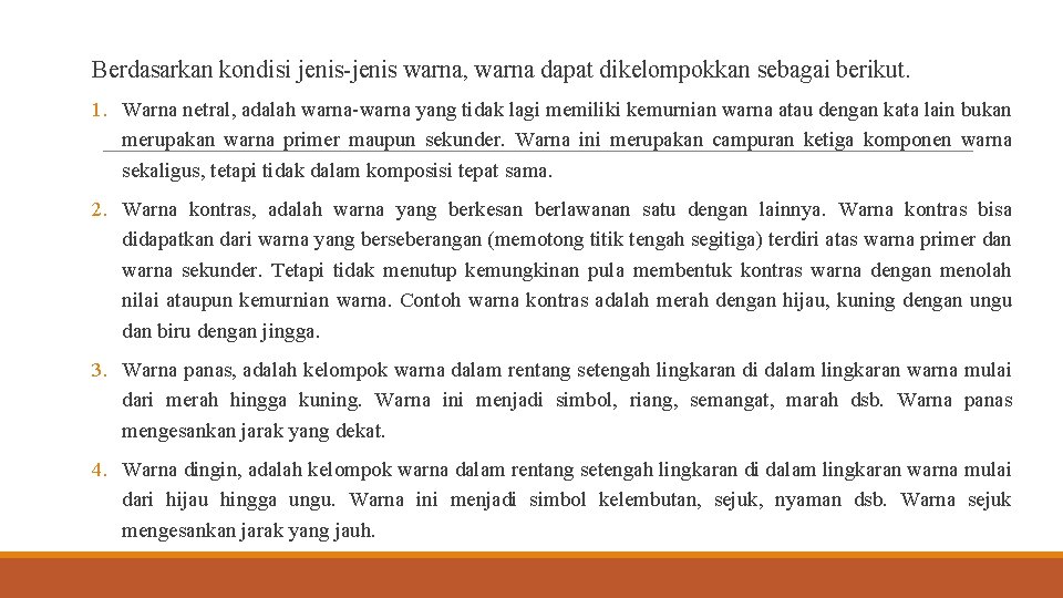 Berdasarkan kondisi jenis-jenis warna, warna dapat dikelompokkan sebagai berikut. 1. Warna netral, adalah warna-warna