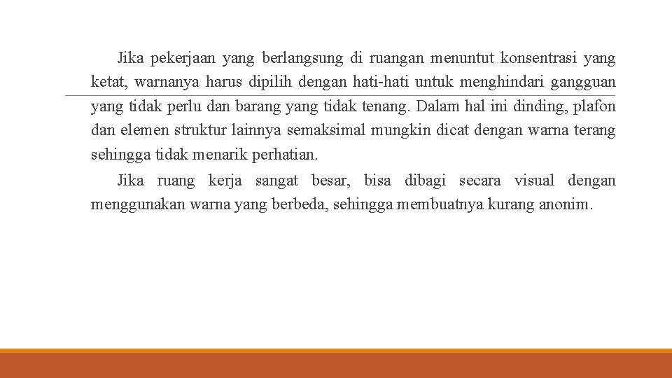 Jika pekerjaan yang berlangsung di ruangan menuntut konsentrasi yang ketat, warnanya harus dipilih dengan