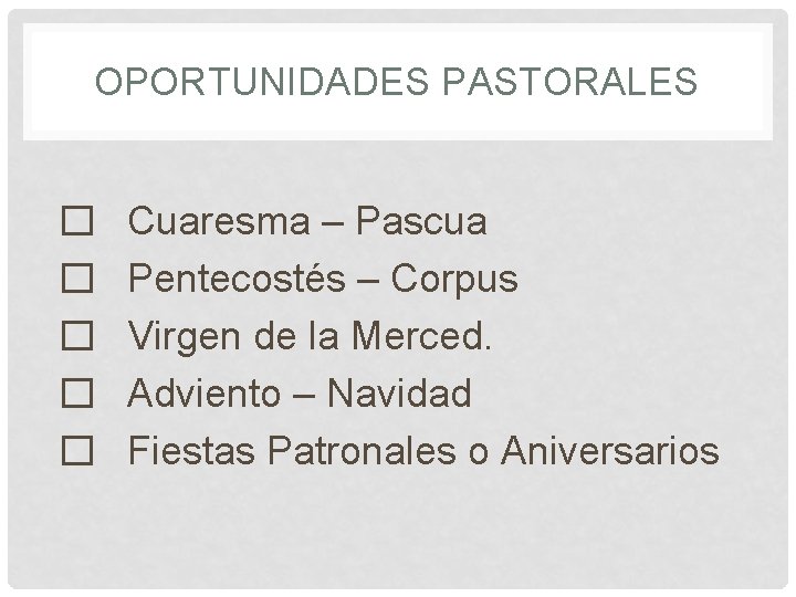 OPORTUNIDADES PASTORALES � � � Cuaresma – Pascua Pentecostés – Corpus Virgen de la