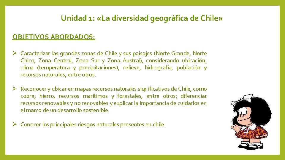Unidad 1: «La diversidad geográfica de Chile» OBJETIVOS ABORDADOS: Ø Caracterizar las grandes zonas