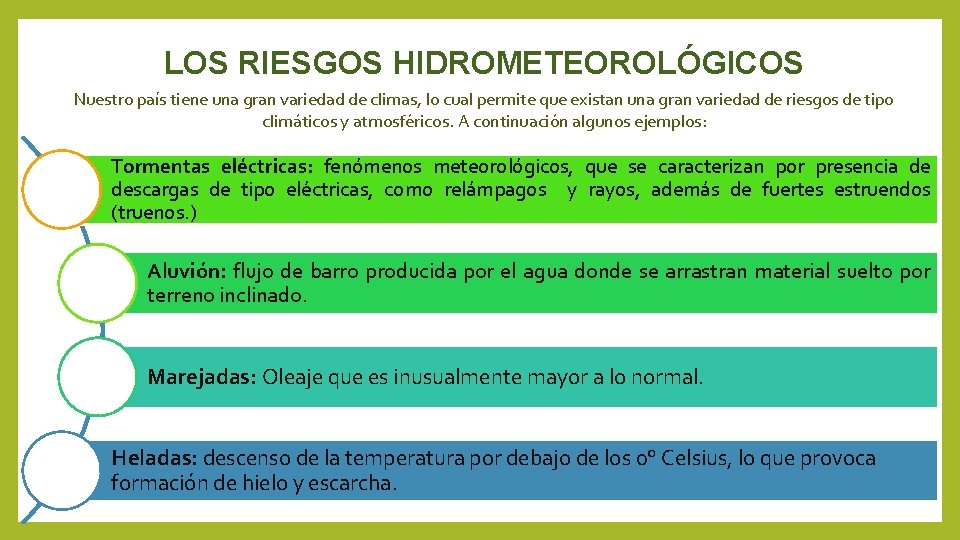 LOS RIESGOS HIDROMETEOROLÓGICOS Nuestro país tiene una gran variedad de climas, lo cual permite