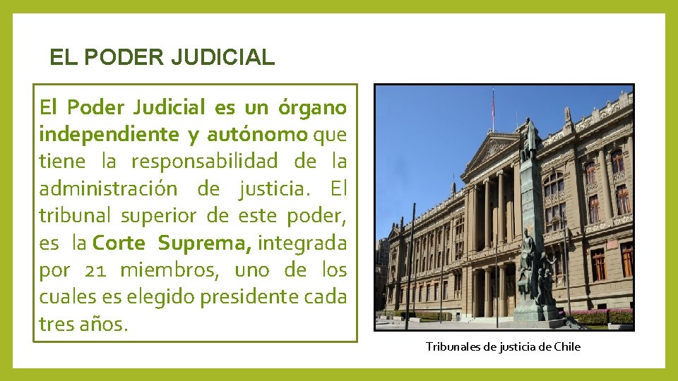 EL PODER JUDICIAL El Poder Judicial es un órgano independiente y autónomo que tiene
