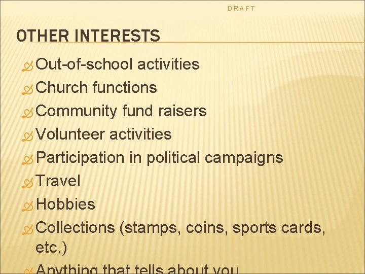 DRAFT OTHER INTERESTS Out-of-school activities Church functions Community fund raisers Volunteer activities Participation in