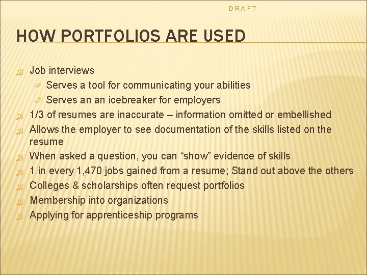 DRAFT HOW PORTFOLIOS ARE USED Job interviews Serves a tool for communicating your abilities