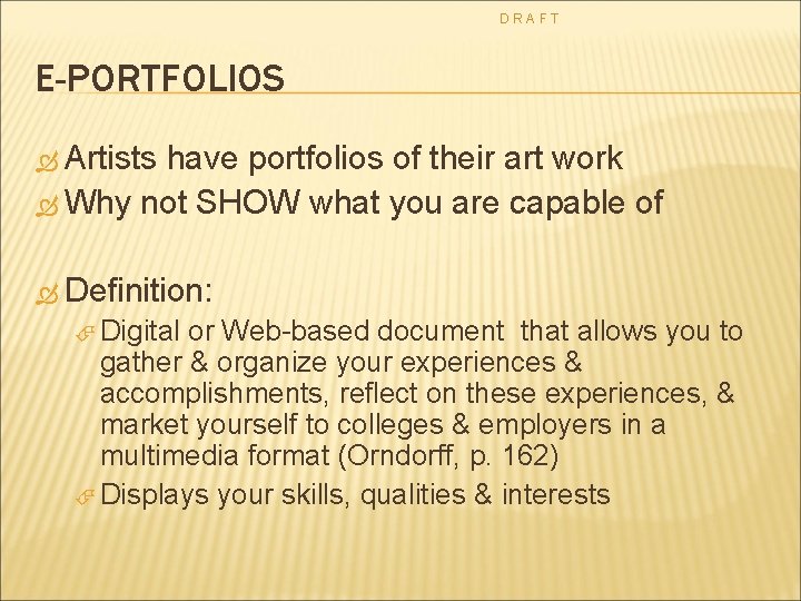 DRAFT E-PORTFOLIOS Artists have portfolios of their art work Why not SHOW what you