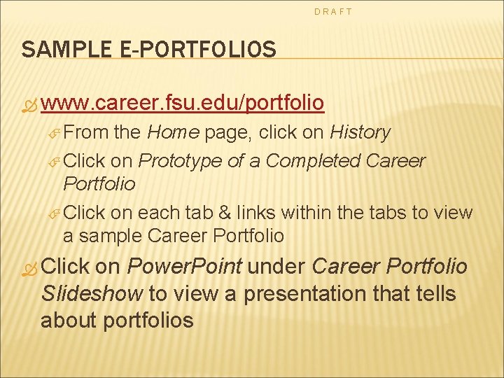 DRAFT SAMPLE E-PORTFOLIOS www. career. fsu. edu/portfolio From the Home page, click on History