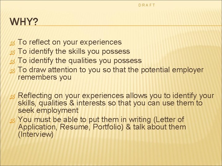 DRAFT WHY? To reflect on your experiences To identify the skills you possess To