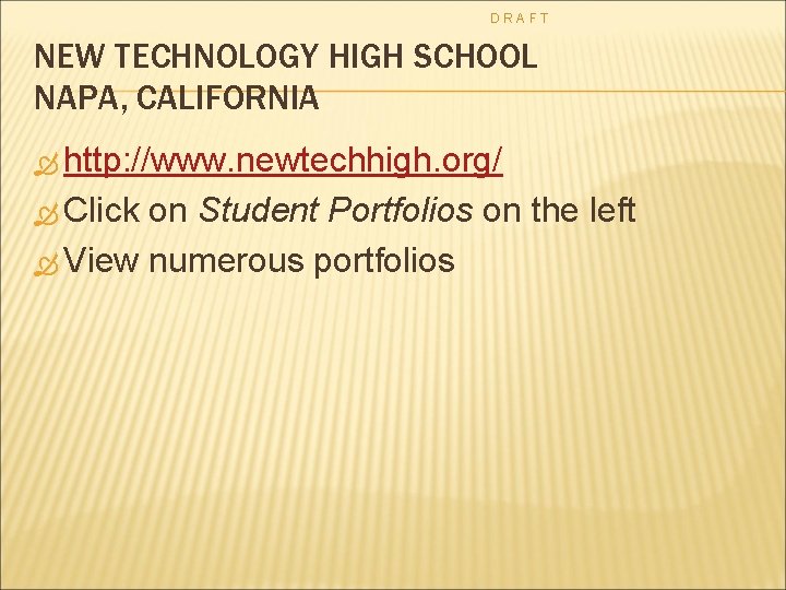 DRAFT NEW TECHNOLOGY HIGH SCHOOL NAPA, CALIFORNIA http: //www. newtechhigh. org/ Click on Student