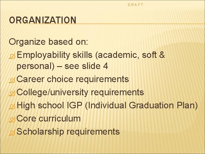 DRAFT ORGANIZATION Organize based on: Employability skills (academic, soft & personal) – see slide