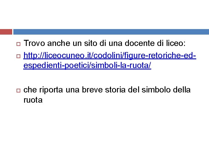  Trovo anche un sito di una docente di liceo: http: //liceocuneo. it/codolini/figure-retoriche-edespedienti-poetici/simboli-la-ruota/ che