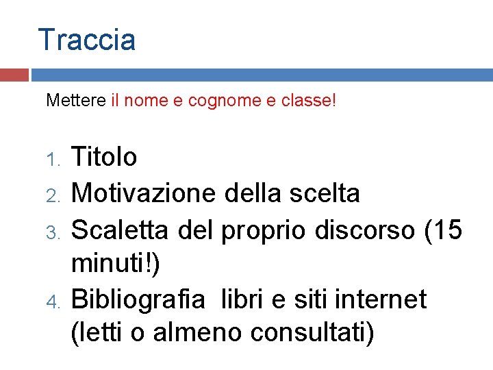 Traccia Mettere il nome e cognome e classe! 1. 2. 3. 4. Titolo Motivazione