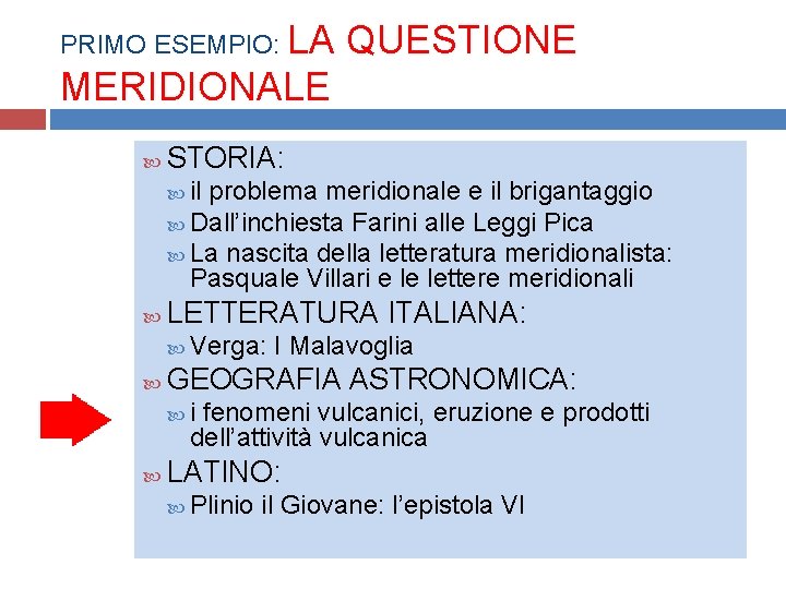 PRIMO ESEMPIO: LA QUESTIONE MERIDIONALE STORIA: il problema meridionale e il brigantaggio Dall’inchiesta Farini