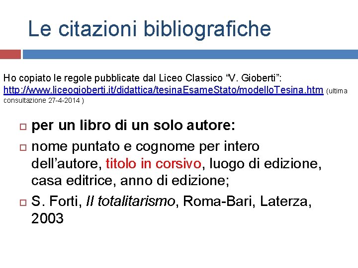 Le citazioni bibliografiche Ho copiato le regole pubblicate dal Liceo Classico “V. Gioberti”: http: