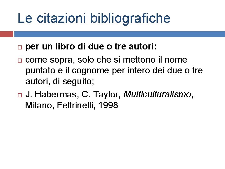 Le citazioni bibliografiche per un libro di due o tre autori: come sopra, solo