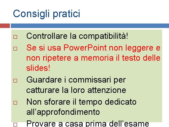 Consigli pratici Controllare la compatibilità! Se si usa Power. Point non leggere e non