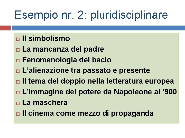 Esempio nr. 2: pluridisciplinare Il simbolismo La mancanza del padre Fenomenologia del bacio L’alienazione